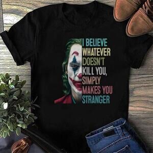 The Joker I Believe Whatever Unisex Shirt